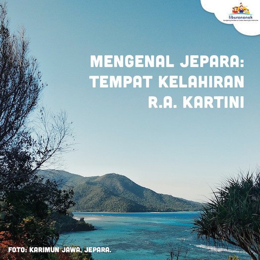 Mengenal Jepara: Tempat Kelahiran R.A. Kartini