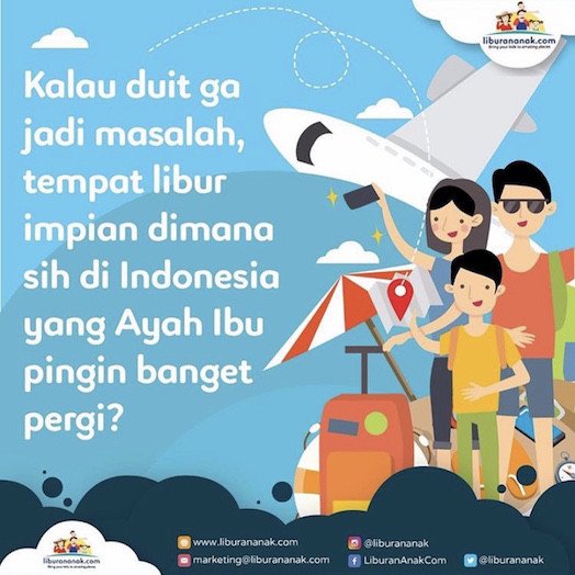 Kalau duit ga jadi masalah, tempat libur impian dimana sih di Indonesia yang Ayah Ibu pingin banget pergi?